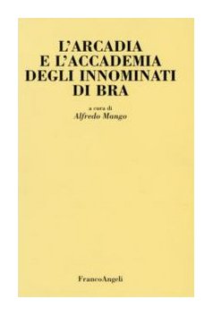 -Arcadia e l'Accademia degli innominati di Bra