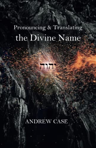 Pronouncing and Translating the Divine Name - Andrew Case