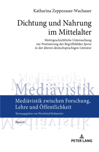 Katharina Zeppezauer-Wachauer-Dichtung und Nahrung Im Mittelalter