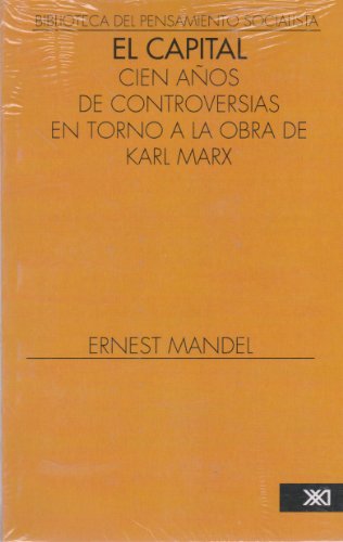 Ernest Mandel-Capital, El. Cien Anos de Controversias En Torno a la Obra de Karl Marx (Biblioteca del pensamiento socialista)