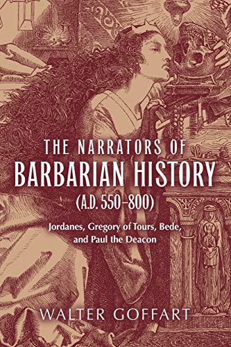 Narrators of barbarian history (A.D. 550-800) - Walter A. Goffart