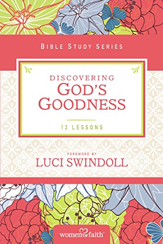 Discovering God's Goodness - Women Of Women Of Faith