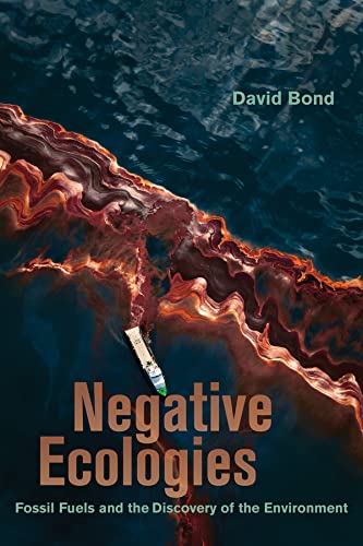 Negative Ecologies - David Bond