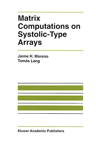 Matrix computations on systolic-type arrays - Jaime H. Moreno