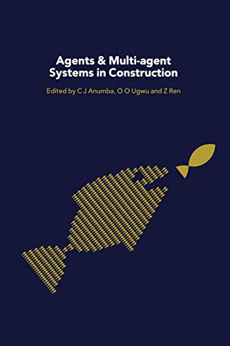 Chimay Anumba-Agents and Multi-Agent Systems in Construction