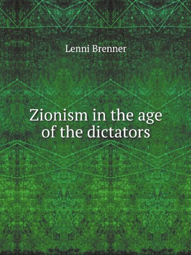 Lenni Brenner-Zionism in the Age of Dictators