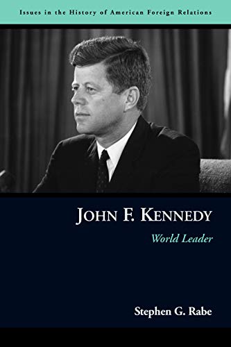 Stephen G. Rabe-John F. Kennedy