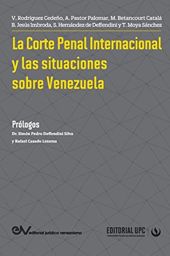 Corte Penal Internacional y Las Situaciones de Venezuela - Víctor Rodríguez Cedeño