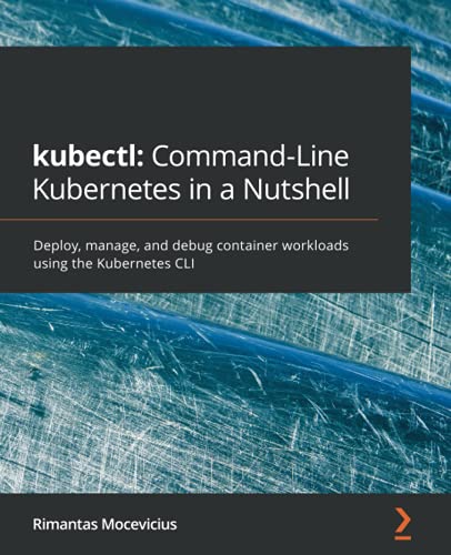 Kubectl : Command-Line Kubernetes in a Nutshell - Rimantas Mocevicius