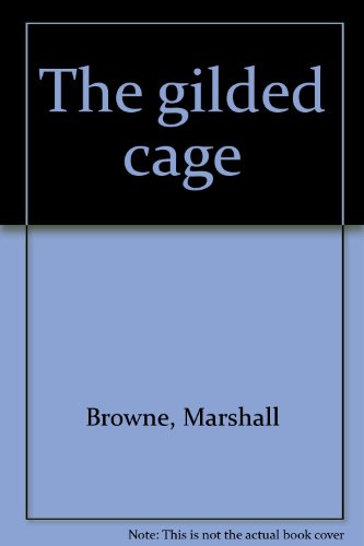The gilded cage - Marshall Browne