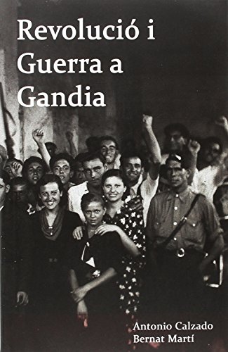 REVOLUCIÓ I GUERRA A GANDIA, 1936-1939 - ANTONIO CALZADO ALDARIA