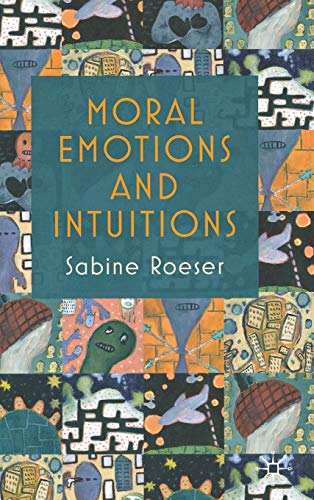 S. Roeser-Moral Emotions and Intuitions