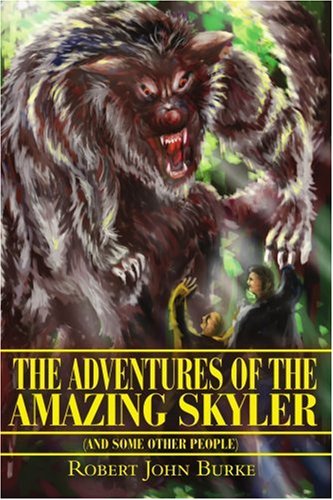 The Adventures of the Amazing Skyler - Robert John Burke
