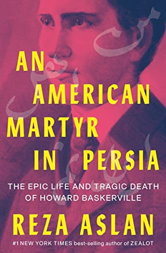 An American Martyr in Persia - Reza Aslan
