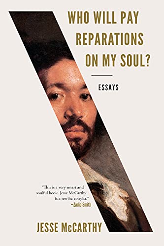 Jesse McCarthy-Who Will Pay Reparations on My Soul?