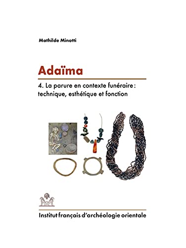 Adaima IV : La Parure en Contexte Funeraire - Mathilde Minotti