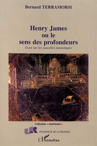 Henry James ou le sens des profondeurs - Bernard Terramorsi