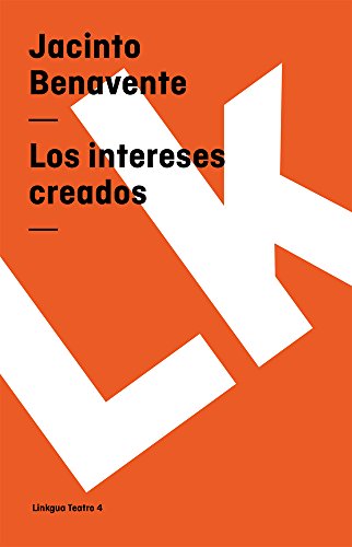 Jacinto Benavente-Los intereses creados (Teatro) (Spanish Edition)
