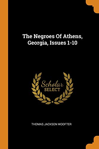 Thomas Jackson Woofter-The Negroes of Athens, Georgia, Issues 1-10