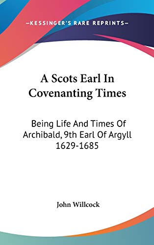 A Scots Earl In Covenanting Times - John Willcock