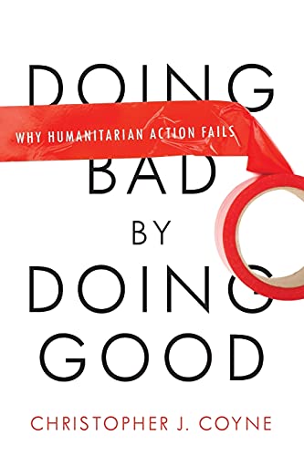 Doing Bad by Doing Good - Christopher J. Coyne