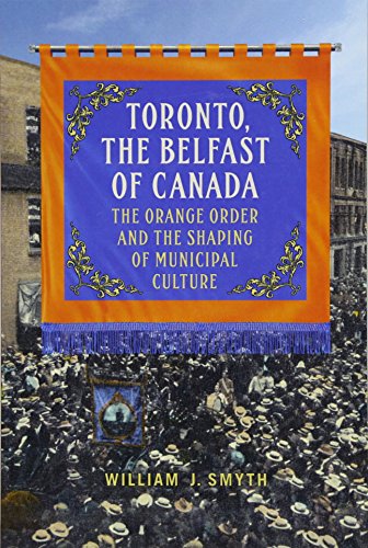 Toronto, the Belfast of Canada - William J. Smyth