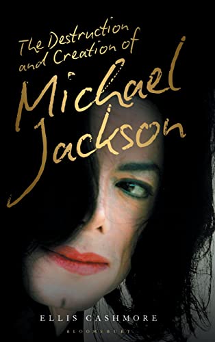 Ellis Cashmore-Destruction and Creation of Michael Jackson