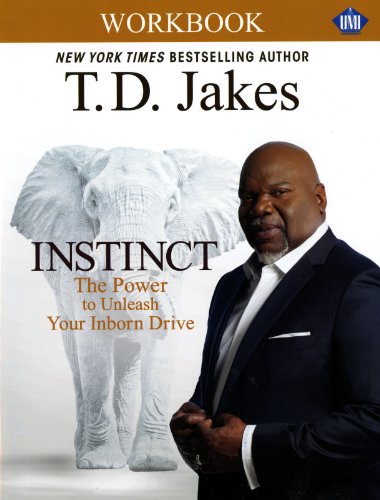 T.D. Jakes-Instinct Christian Study Guide : A Christian Workbook Companion to Instinct
