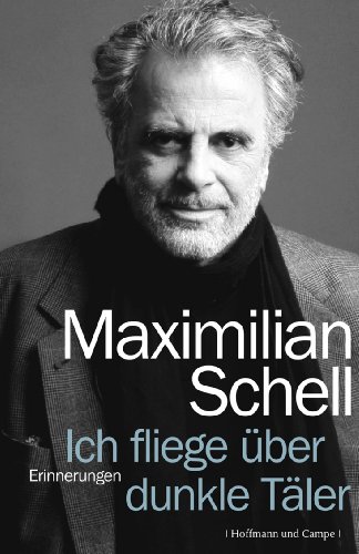 Maximilian Schell-Ich fliege über dunkle Täler, oder, Etwas fehlt immer
