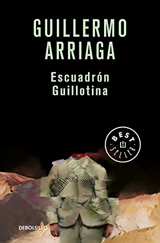 Guillermo Arriaga-Escuadrón guillotina / Guillotine Squad