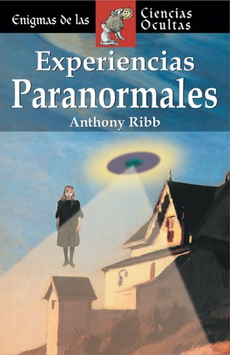 Anthony Ribb-Experiencias paranormales (Enigmas de las ciencias ocultas series)