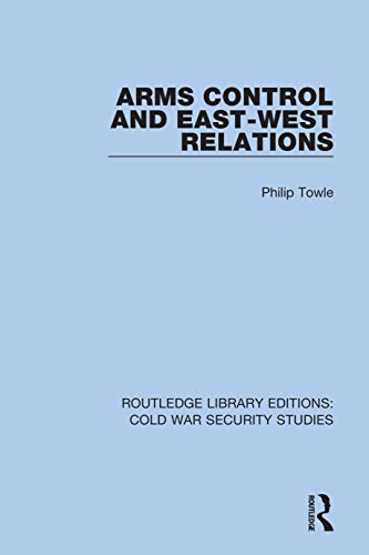 Philip Towle-Arms Control and East-West Relations