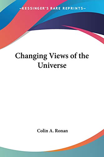 Colin A. Ronan-Changing Views Of The Universe