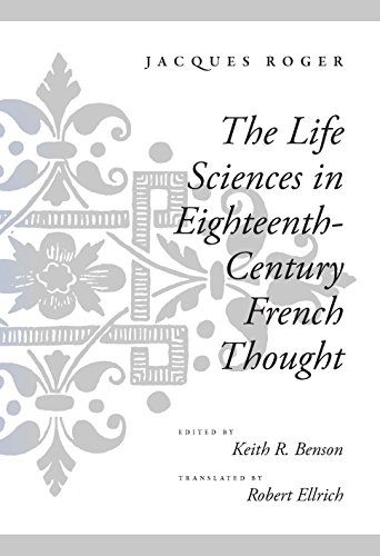 Life sciences in eighteenth-century French thought - Jacques Roger