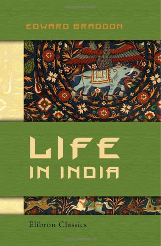 Life in India - Edward Nicholas Coventry Braddon