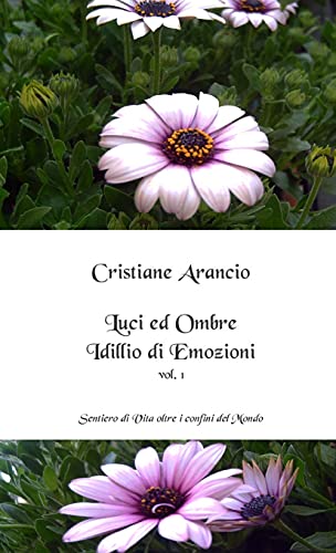 Luci Ed Ombre - Idillio Di Emozioni Vol. 1 - Cristiane Arancio