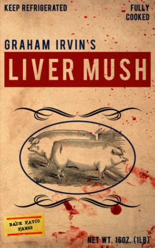 Graham Irvin-Liver Mush