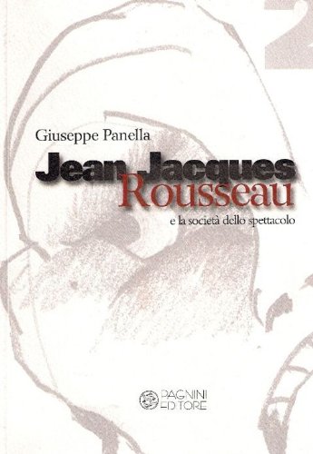 Giuseppe Panella-Jean-Jacques Rousseau e la società dello spettacolo