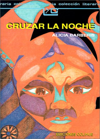 Cruzar LA Noche (Coleccion Literaria Lyc (Leer y Crear)) - Alicia Barberis
