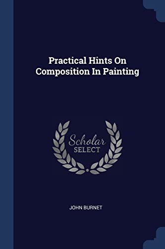 John Burnet-Practical Hints on Composition in Painting