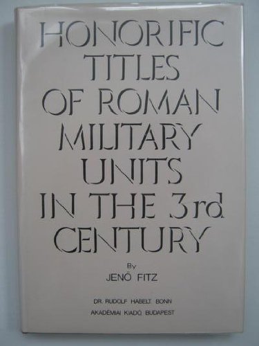 Fitz, Jenő.-Honorific titles of Roman military units in the 3rd century
