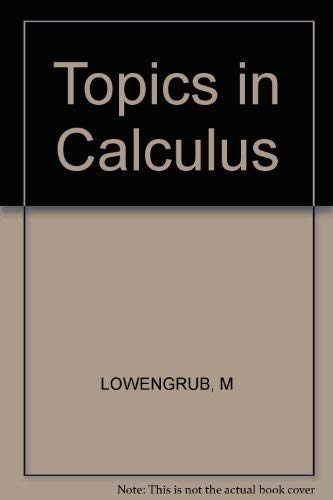 M. Lowengrub-Topics in Calculus.