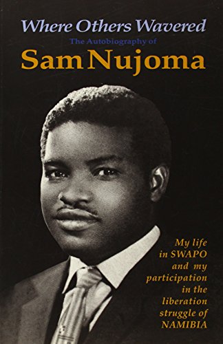 Where Others Wavered - Sam Nujoma