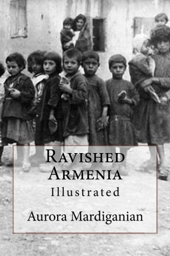 Aurora Mardiganian-Ravished Armenia