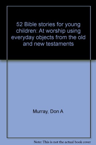 52 Bible stories for young children - Don A Murray