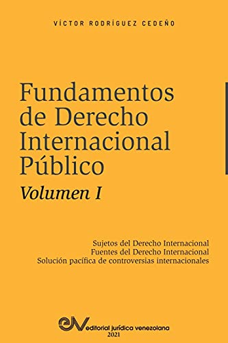 FUNDAMENTOS de DERECHO INTERNACIONAL PÚBLICO.. Volumen I - Víctor Rodríguez Cedeño