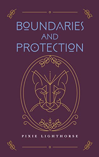 Boundaries and Protection - Pixie Lighthorse