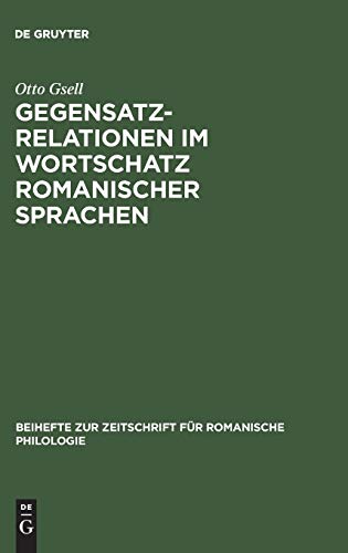 Gegensatzrelationen im Wortschatz romanischer Sprachen - Otto Gsell