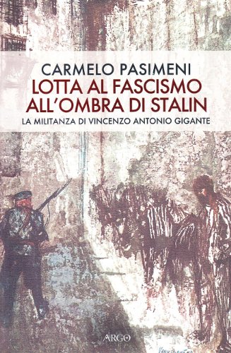 Carmelo Pasimeni-Lotta al fascismo all'ombra di Stalin