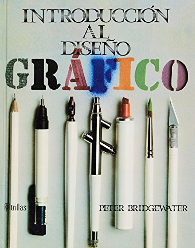 Introduccion al diseno grafico/ An Introduction to Graphic Design - Peter Bridgewater